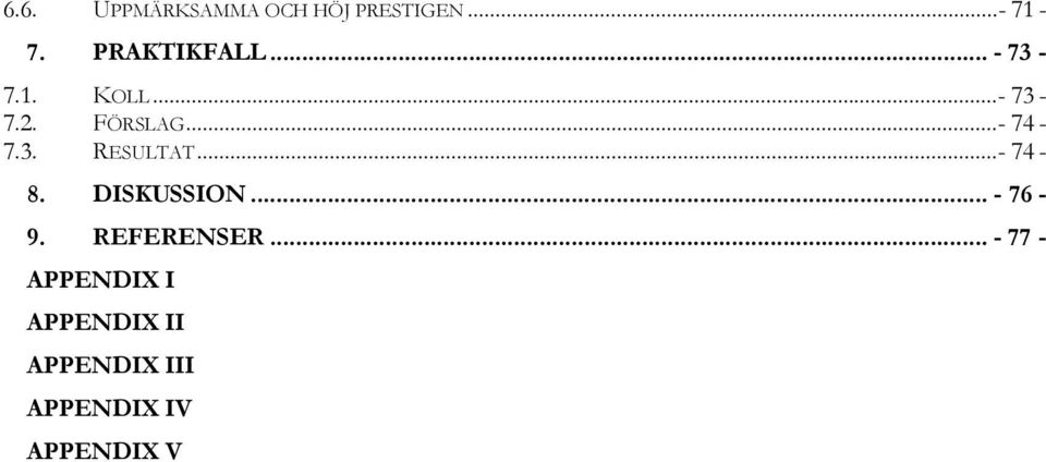 3. RESULTAT...- 74-8. DISKUSSION... - 76-9. REFERENSER.