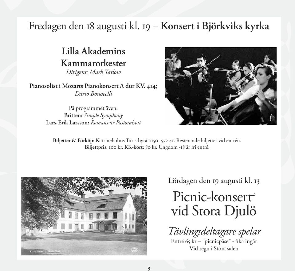 414; Dario Bonocelli På programmet även: Britten: Simple Symphony Lars-Erik Larsson: Romans ur Pastoralsvit Biljetter & Förköp: