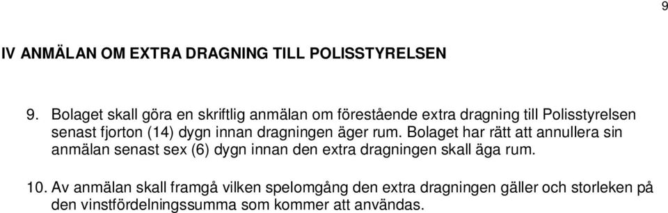 dygn innan dragningen äger rum.