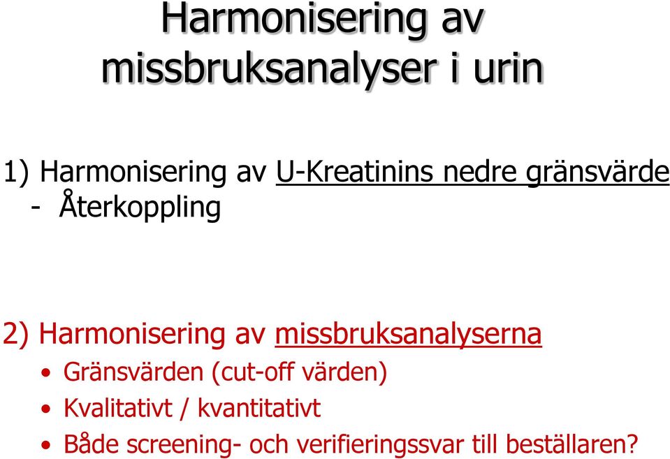 missbruksanalyserna Gränsvärden (cut-off värden) Kvalitativt /