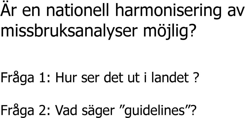 Fråga 1: Hur ser det ut i