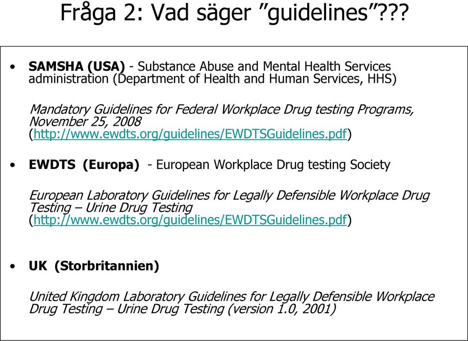 Workplace Drug testing Programs, November 25, 2008 (http://www.ewdts.org/guidelines/ewdtsguidelines.