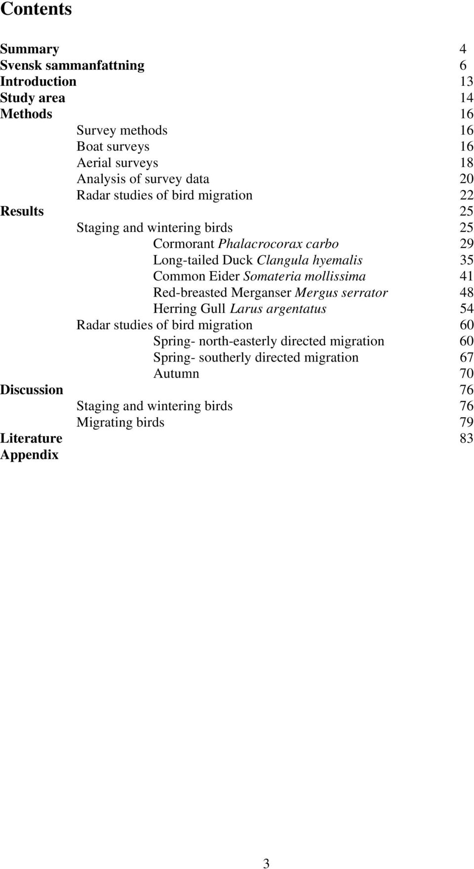 Eider Somateria mollissima 41 Red-breasted Merganser Mergus serrator 48 Herring Gull Larus argentatus 54 Radar studies of bird migration 60 Spring-