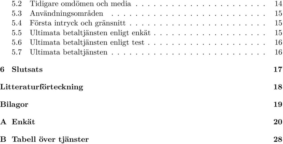 ................... 16 5.7 Ultimata betaltjänsten.