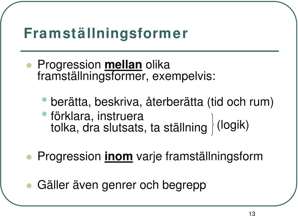 (tid och rum) förklara, instruera tolka, dra slutsats, ta