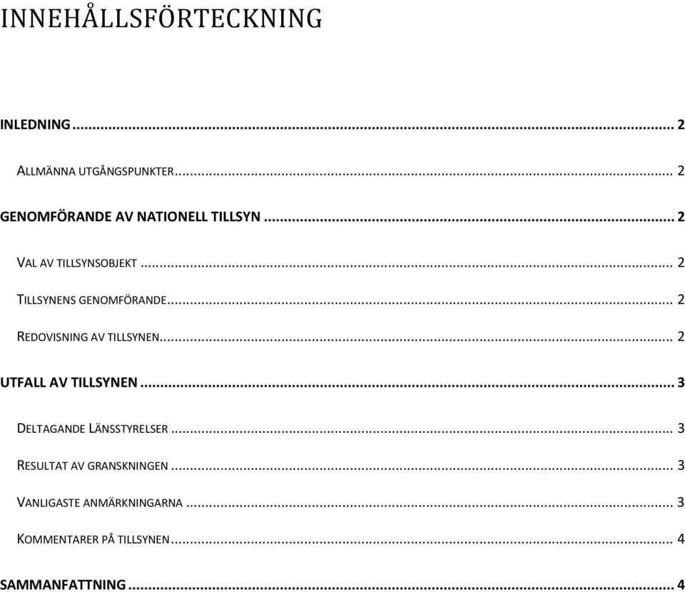 .. 2 TILLSYNENS GENOMFÖRANDE... 2 REDOVISNING AV TILLSYNEN... 2 UTFALL AV TILLSYNEN.