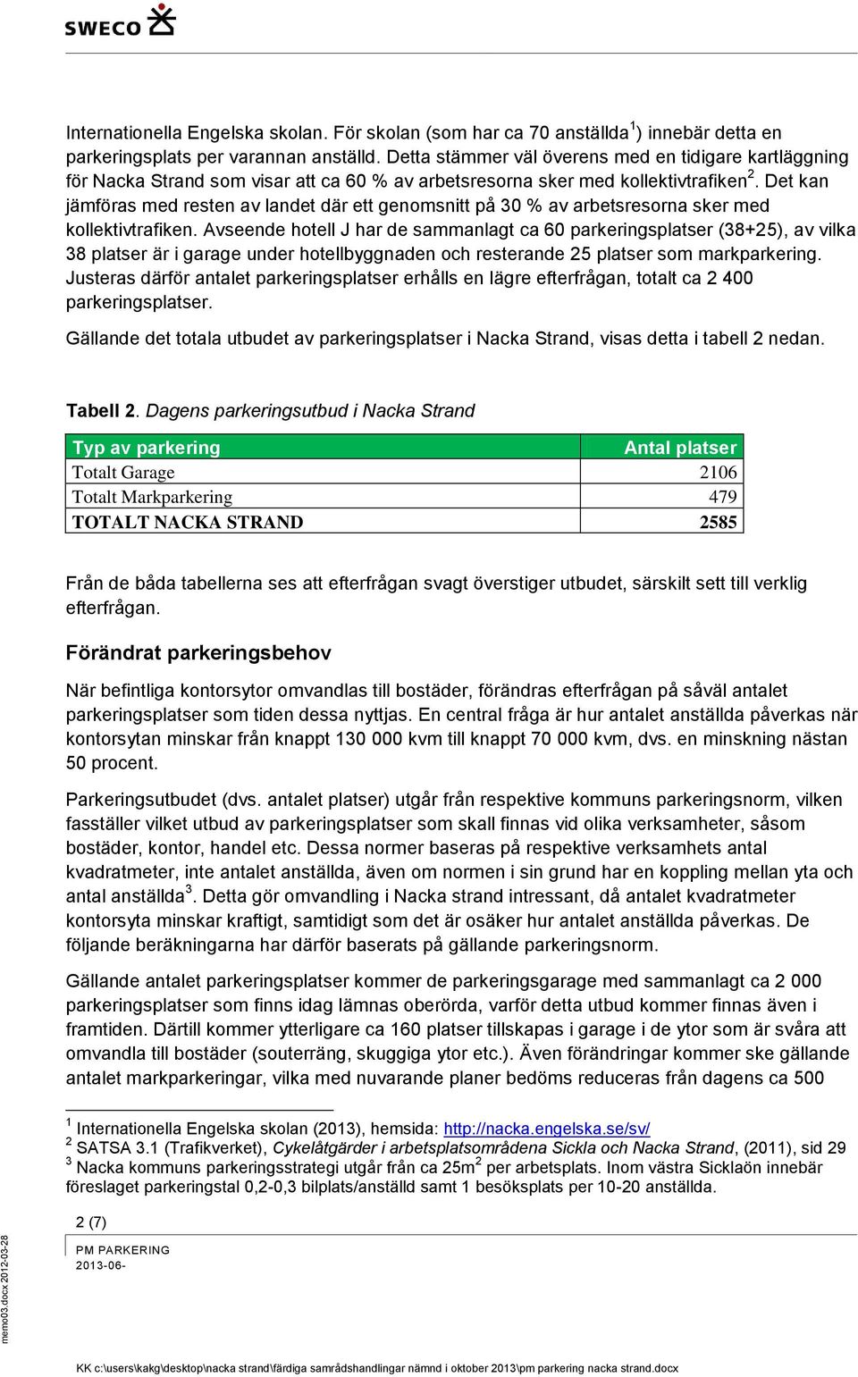Det kan jämföras med resten av landet där ett genomsnitt på 30 % av arbetsresorna sker med kollektivtrafiken.