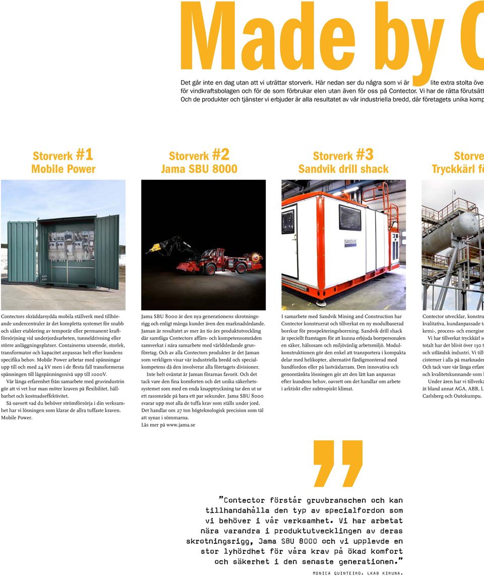 #3 Sandvik drill shack Storve Tryckkärl fö Contectors skräddarsydda mobila ställverk med tillhörande undercentraler är det kompletta systemet för snabb och säker etablering av temporär eller