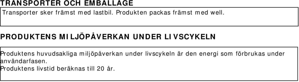 PRODUKTENS MILJÖPÅVERKAN UNDER LIVSCYKELN Produktens huvudsakliga