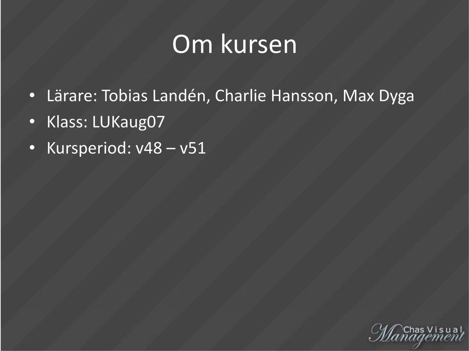 Hansson, Max Dyga