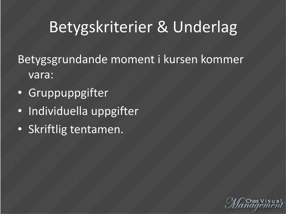 kursen kommer vara: Gruppuppgifter