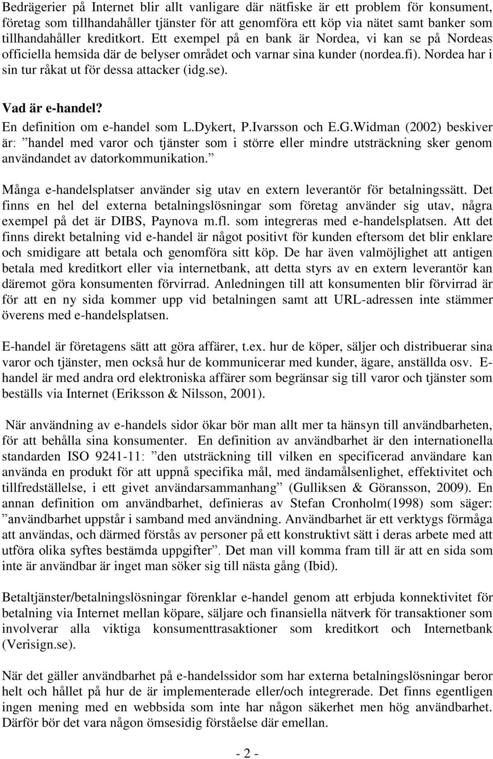 se). Vad är e-handel? En definition om e-handel som L.Dykert, P.Ivarsson och E.G.