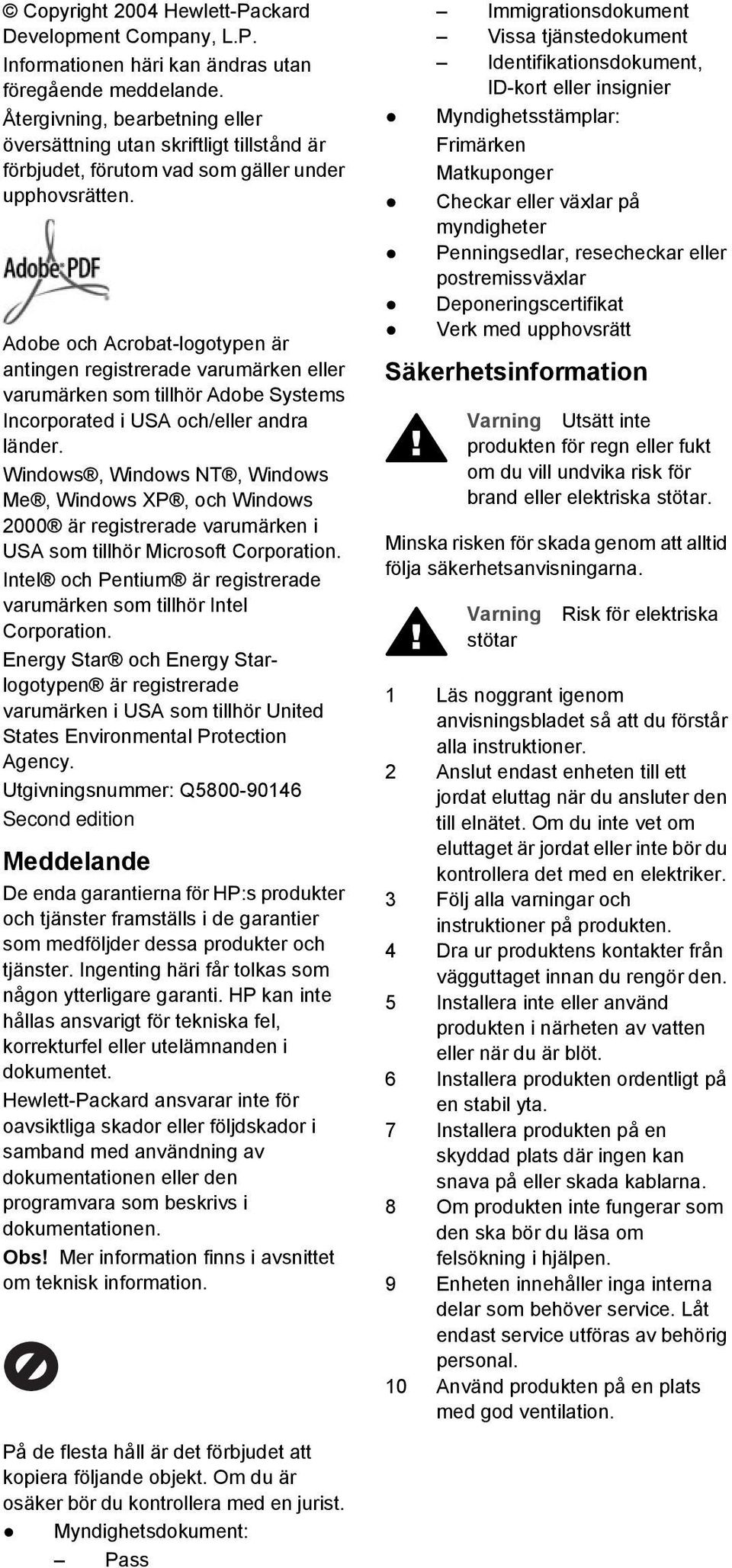 Adobe och Acrobat-logotypen är antingen registrerade varumärken eller varumärken som tillhör Adobe Systems Incorporated i USA och/eller andra länder.