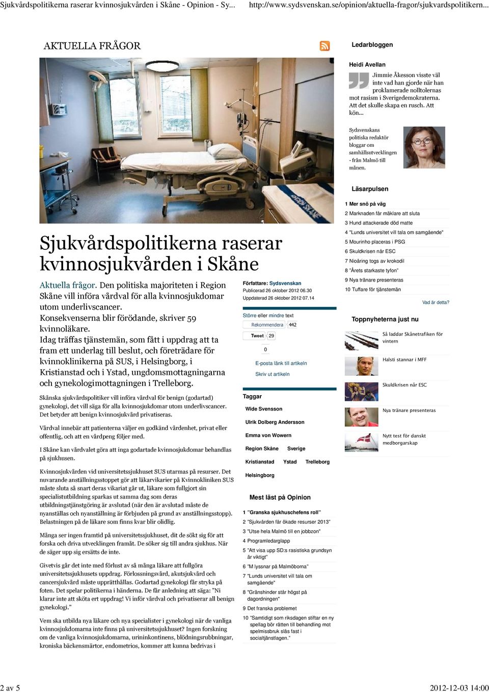 Den politiska majoriteten i Region Skåne vill införa vårdval för alla kvinnosjukdomar utom underlivscancer. Konsekvenserna blir förödande, skriver 59 kvinnoläkare.
