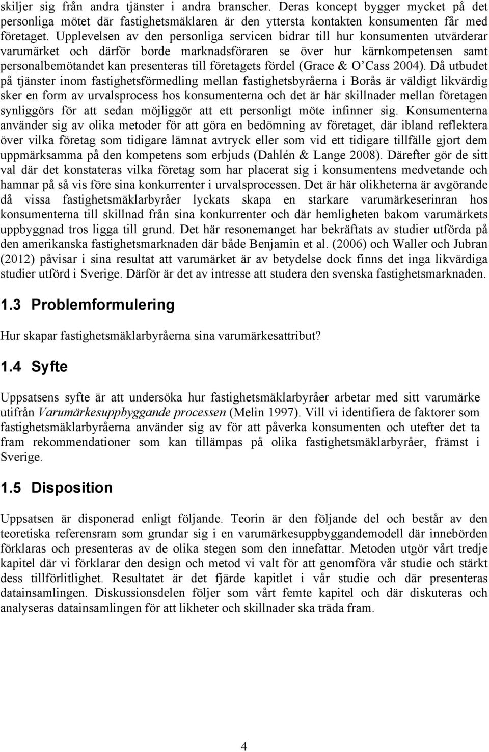 företagets fördel (Grace & O Cass 2004).