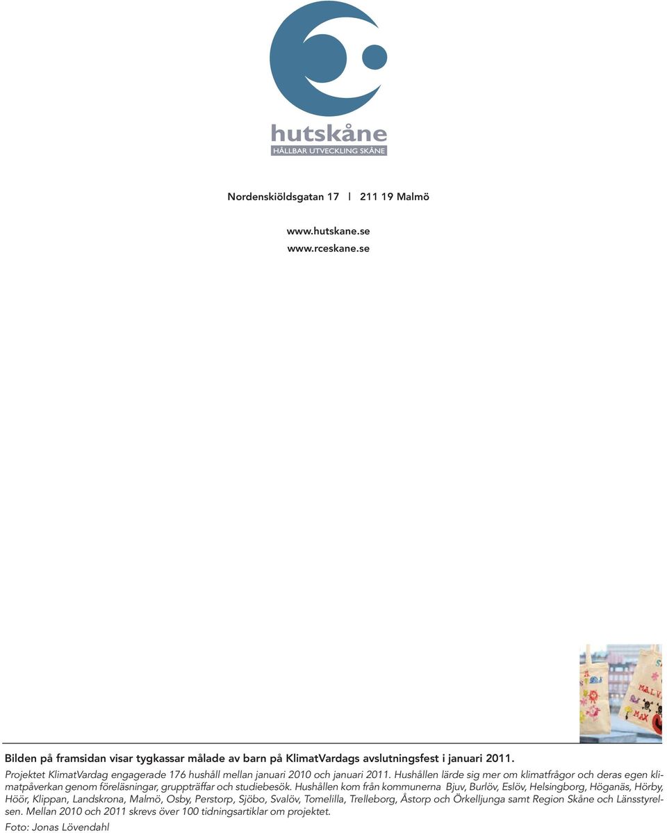 Hushållen lärde sig mer om klimatfrågor och deras egen klimatpåverkan genom föreläsningar, gruppträffar och studiebesök.