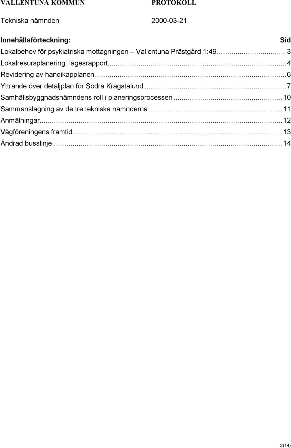 ..6 Yttrande över detaljplan för Södra Kragstalund.