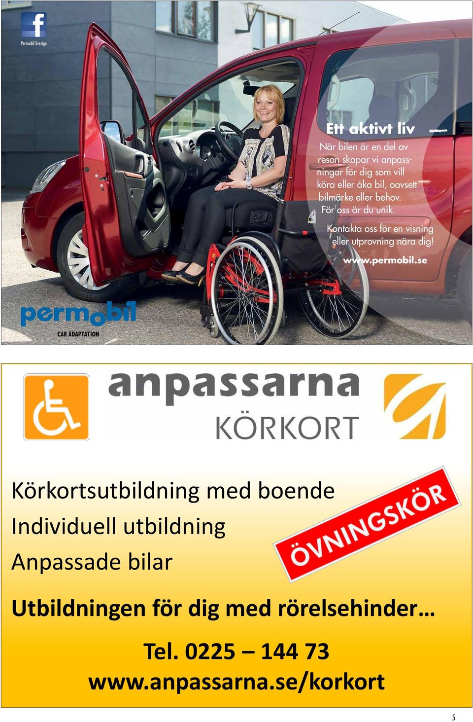 Kontakta oss för en visning eller utprovning nära dig! www.permobil.