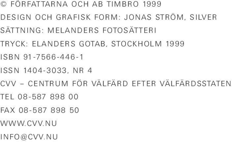 1999 ISBN 91-7566-446-1 ISSN 1404-3033, NR 4 CVV CENTRUM FÖR VÄLFÄRD