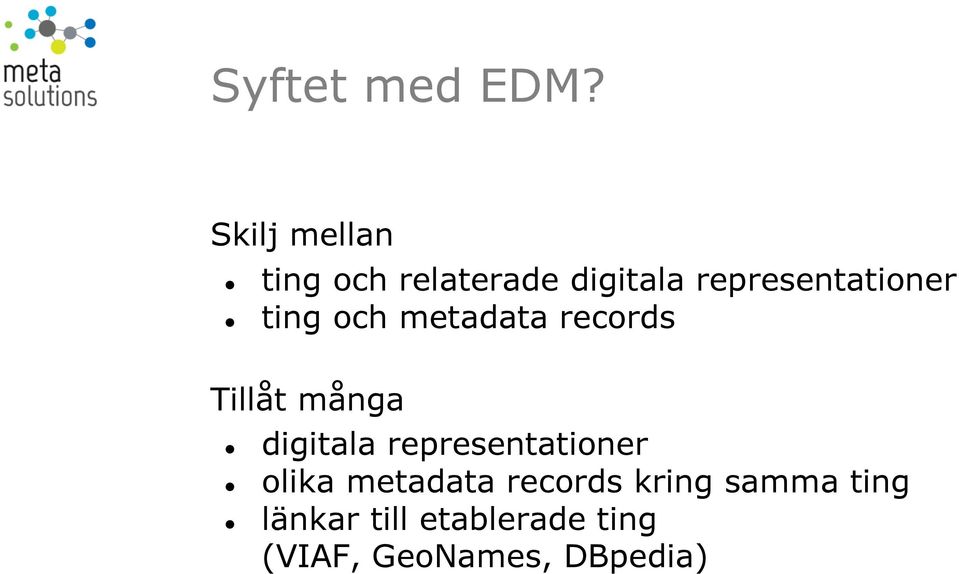 ting och metadata records Tillåt många digitala