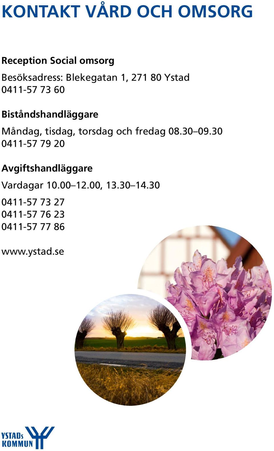 torsdag och fredag 08.30 09.