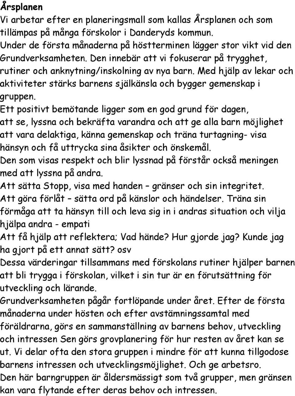 Med hjälp av lekar och aktiviteter stärks barnens själkänsla och bygger gemenskap i gruppen.