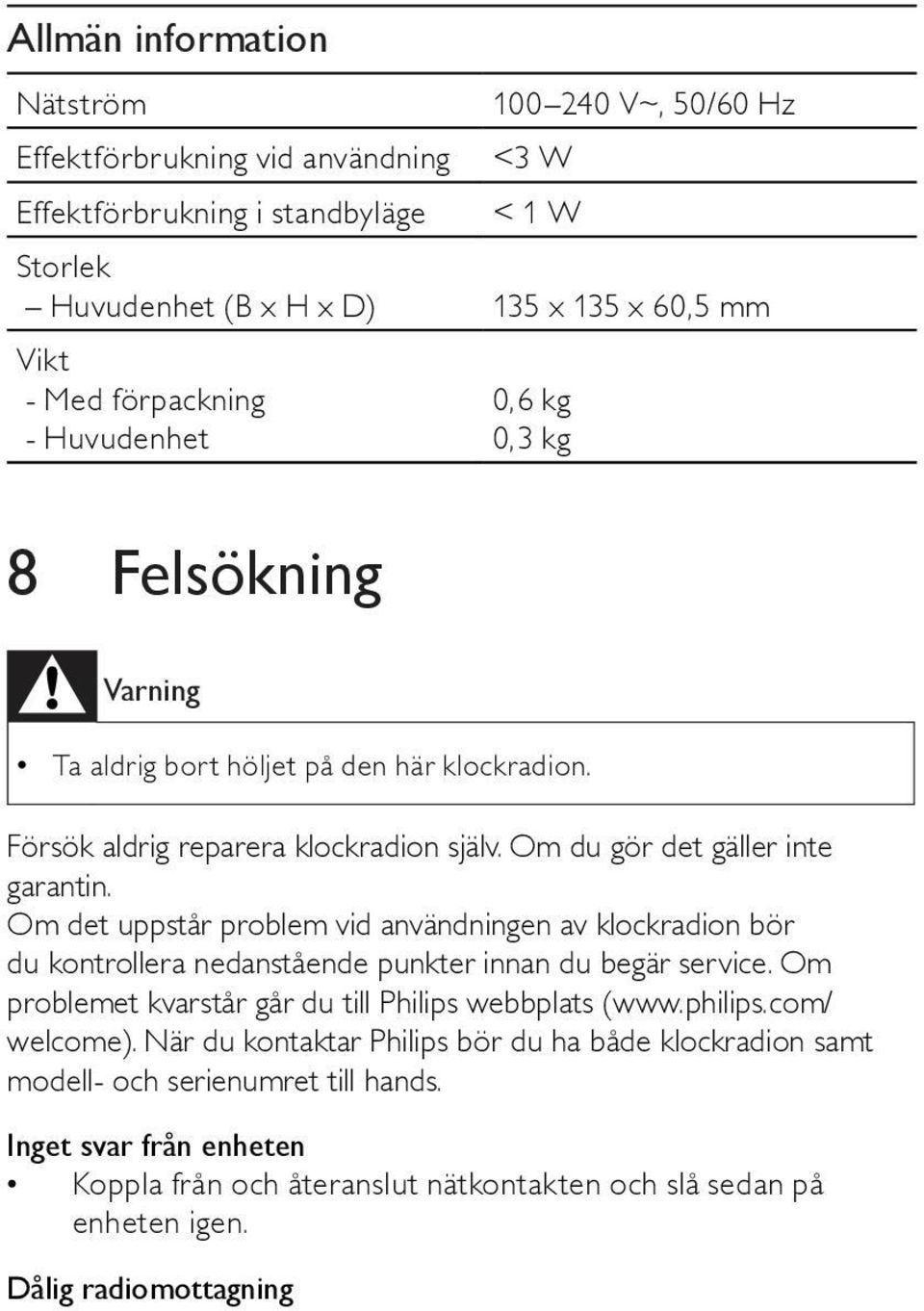 Om det uppstår problem vid användningen av klockradion bör du kontrollera nedanstående punkter innan du begär service. Om problemet kvarstår går du till Philips webbplats (www.philips.