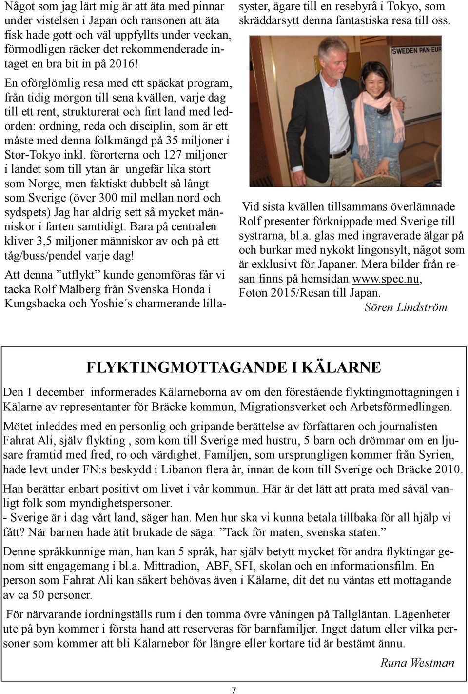 med denna folkmängd på 35 miljoner i Stor-Tokyo inkl.