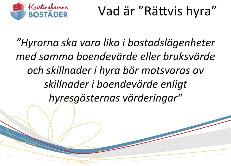 bruksvärde och skillnader i hyra bör motsvaras av