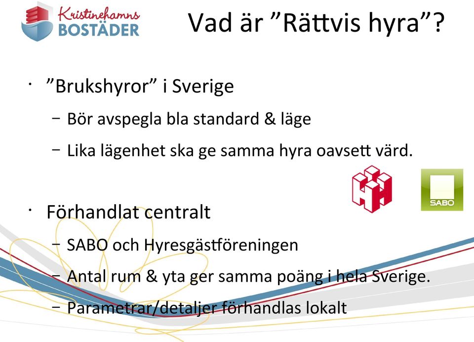 lägenhet ska ge samma hyra oavsett värd.