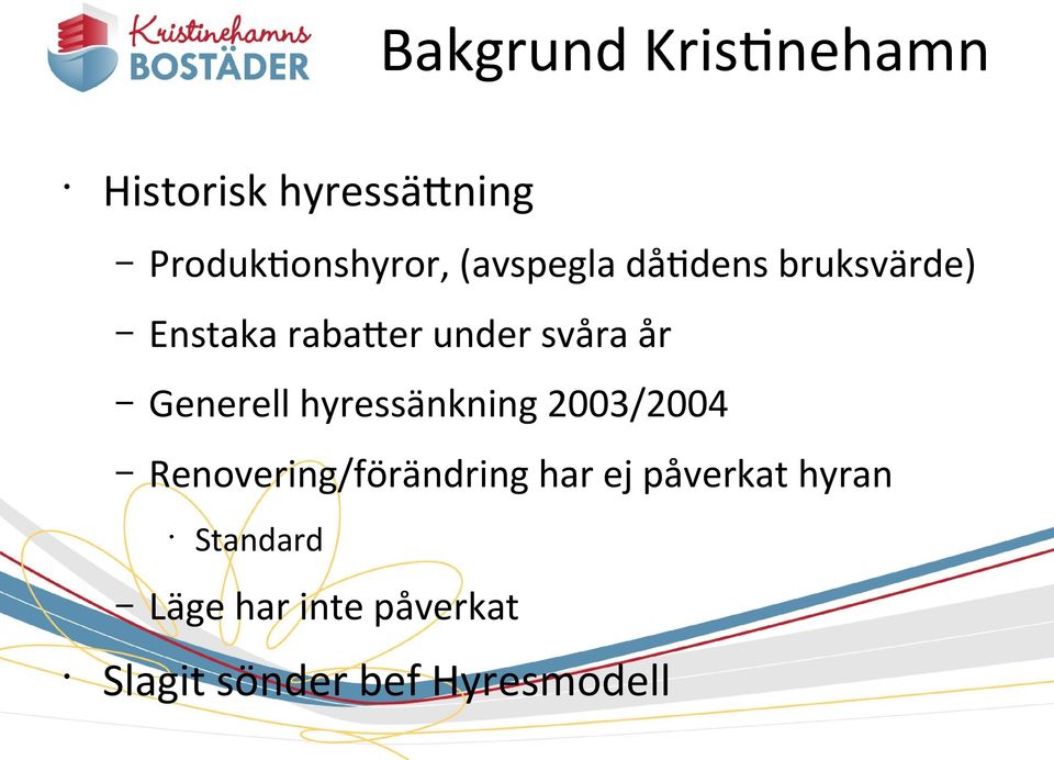 Generell hyressänkning 2003/2004 Renovering/förändring har ej