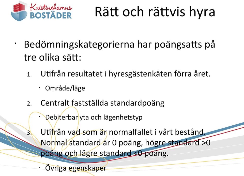 Centralt fastställda standardpoäng Debiterbar yta och lägenhetstyp 3.