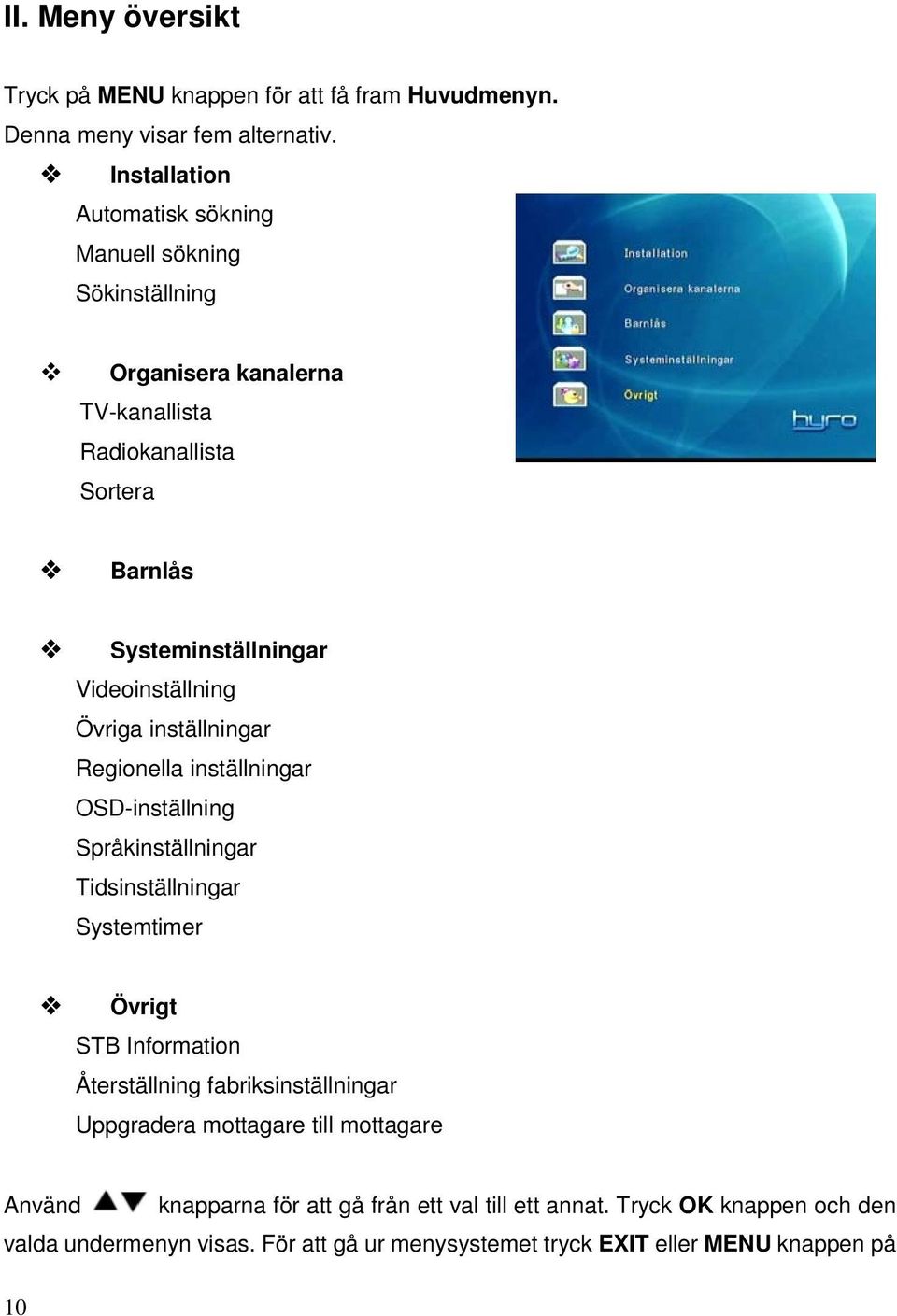 Videoinställning Övriga inställningar Regionella inställningar OSD-inställning Språkinställningar Tidsinställningar Systemtimer Övrigt STB Information