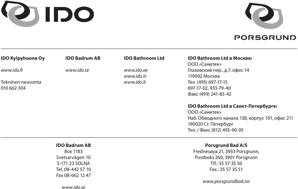 Обводного канала 138, корпус 101, офис 11 19000 Ст. Петербург Тел. / Факс (81) 495-90-95 IDO Badrum AB Box 1183 Svetsarvägen 10 S-171 3 SOLNA Tel.