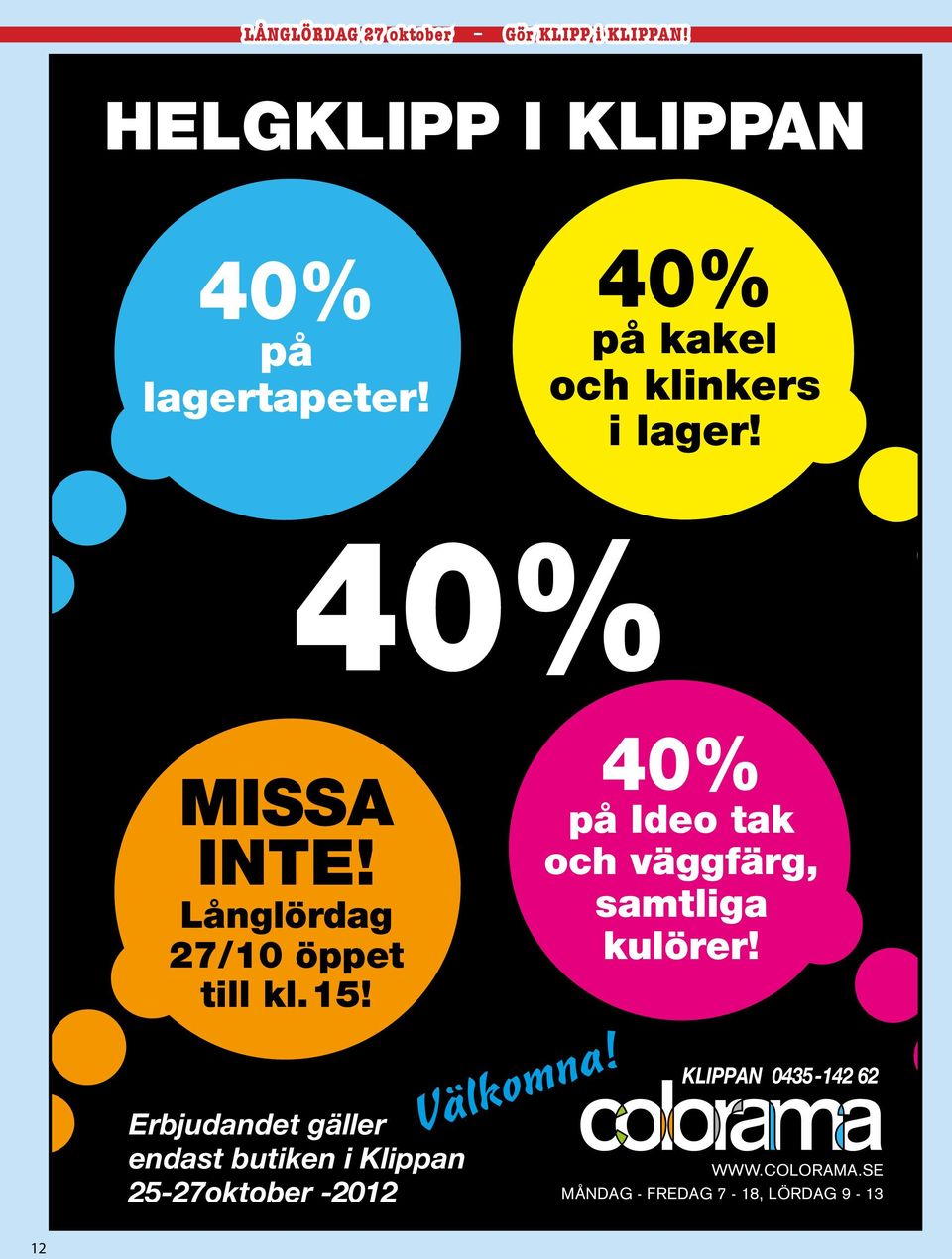 Långlördag 27/10 öppet till kl. 15! 40% på Ideo tak och väggfärg, samtliga kulörer!