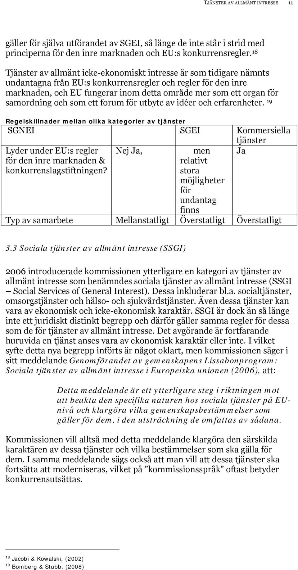 samordning och som ett forum för utbyte av idéer och erfarenheter.