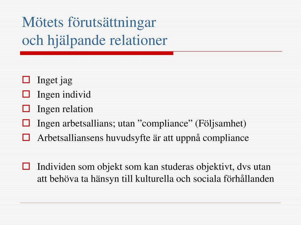 compliance Individen som objekt som kan studeras objektivt, dvs