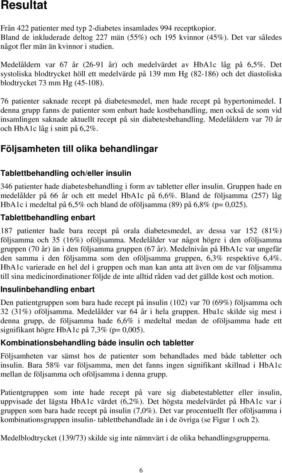 76 patienter saknade recept på diabetesmedel, men hade recept på hypertonimedel.