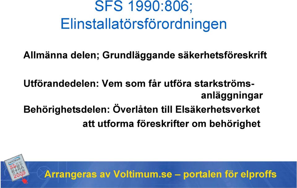 får utföra starkströmsanläggningar Behörighetsdelen: