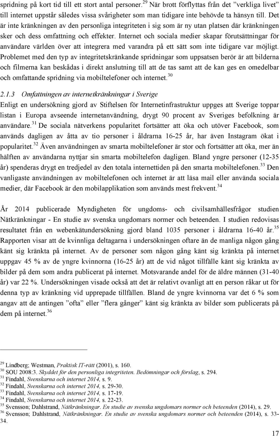 Internet och sociala medier skapar förutsättningar för användare världen över att integrera med varandra på ett sätt som inte tidigare var möjligt.