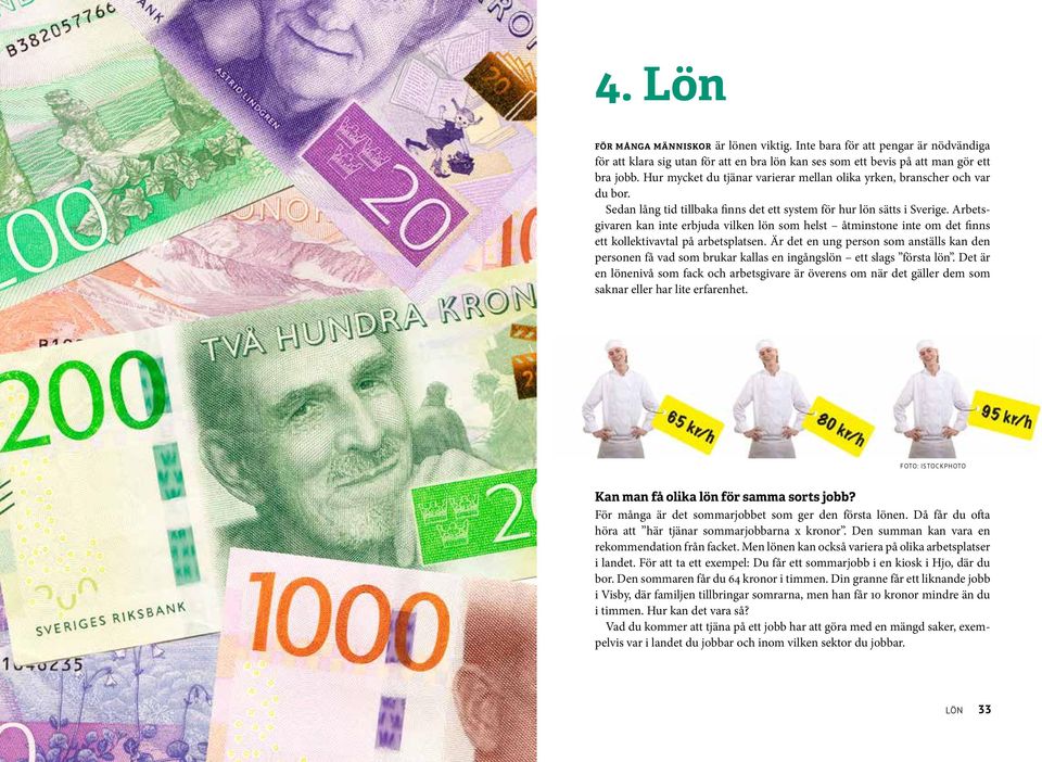 Arbetsgivaren kan inte erbjuda vilken lön som helst åtminstone inte om det finns ett kollektivavtal på arbetsplatsen.