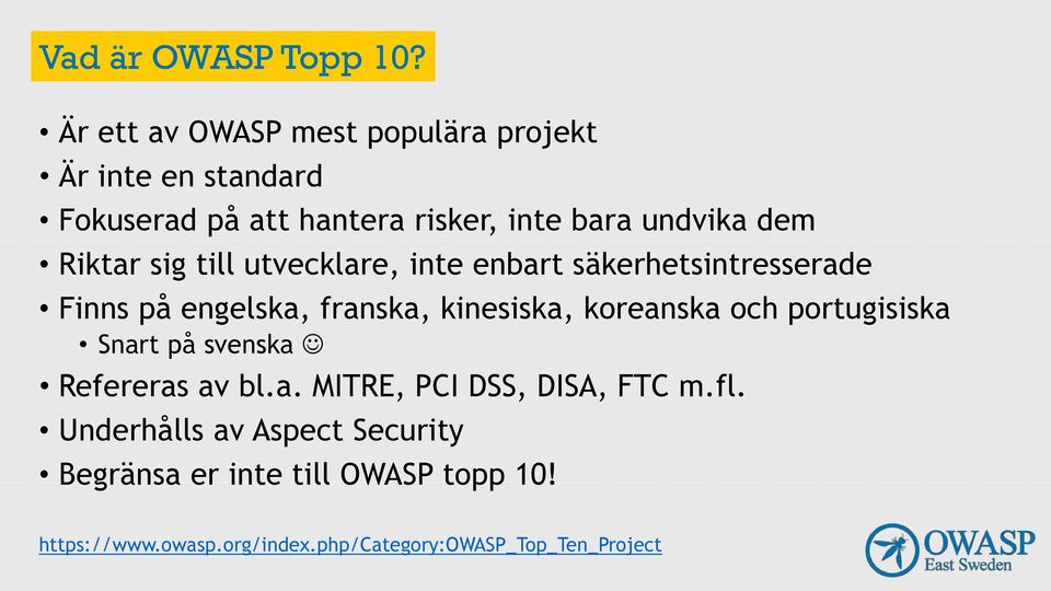 Riktar sig till utvecklare, inte enbart säkerhetsintresserade Finns på engelska, franska, kinesiska, koreanska och