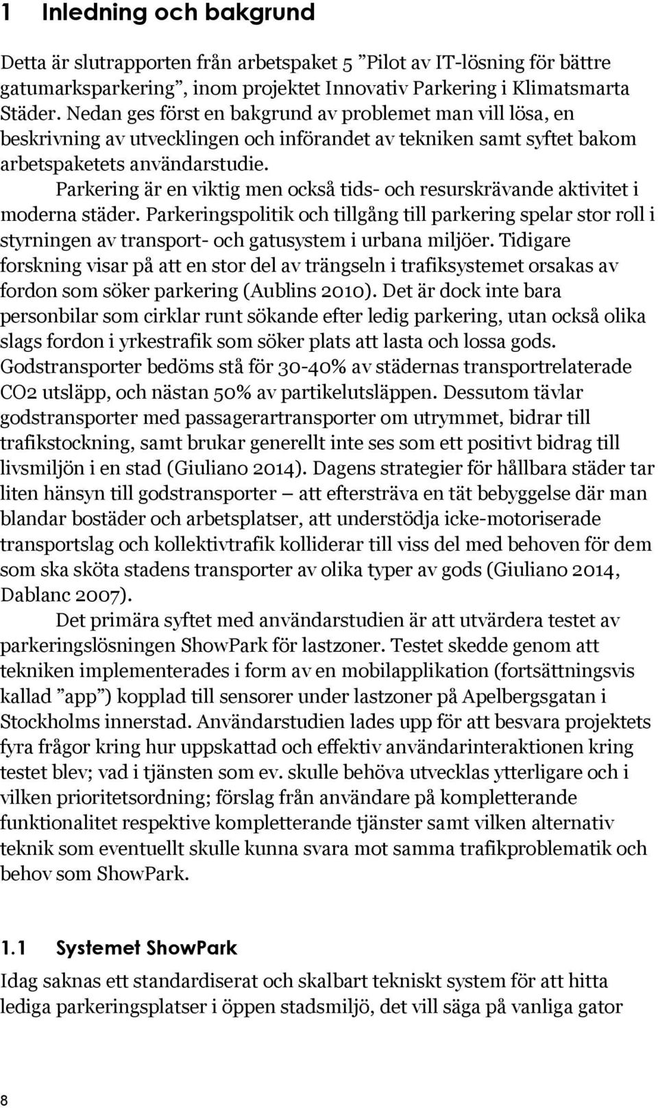 Parkering är en viktig men också tids- och resurskrävande aktivitet i moderna städer.