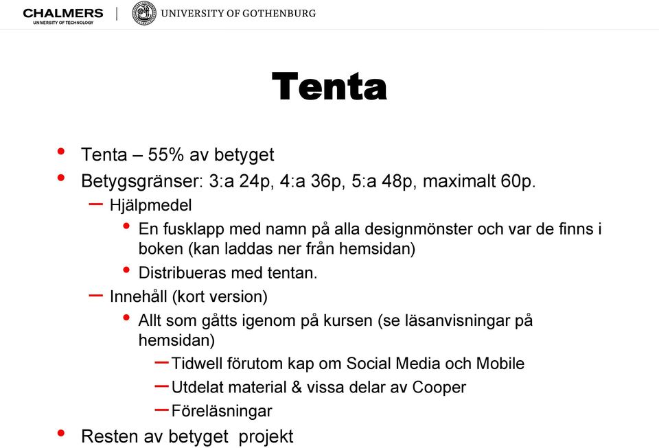 hemsidan) Distribueras med tentan.