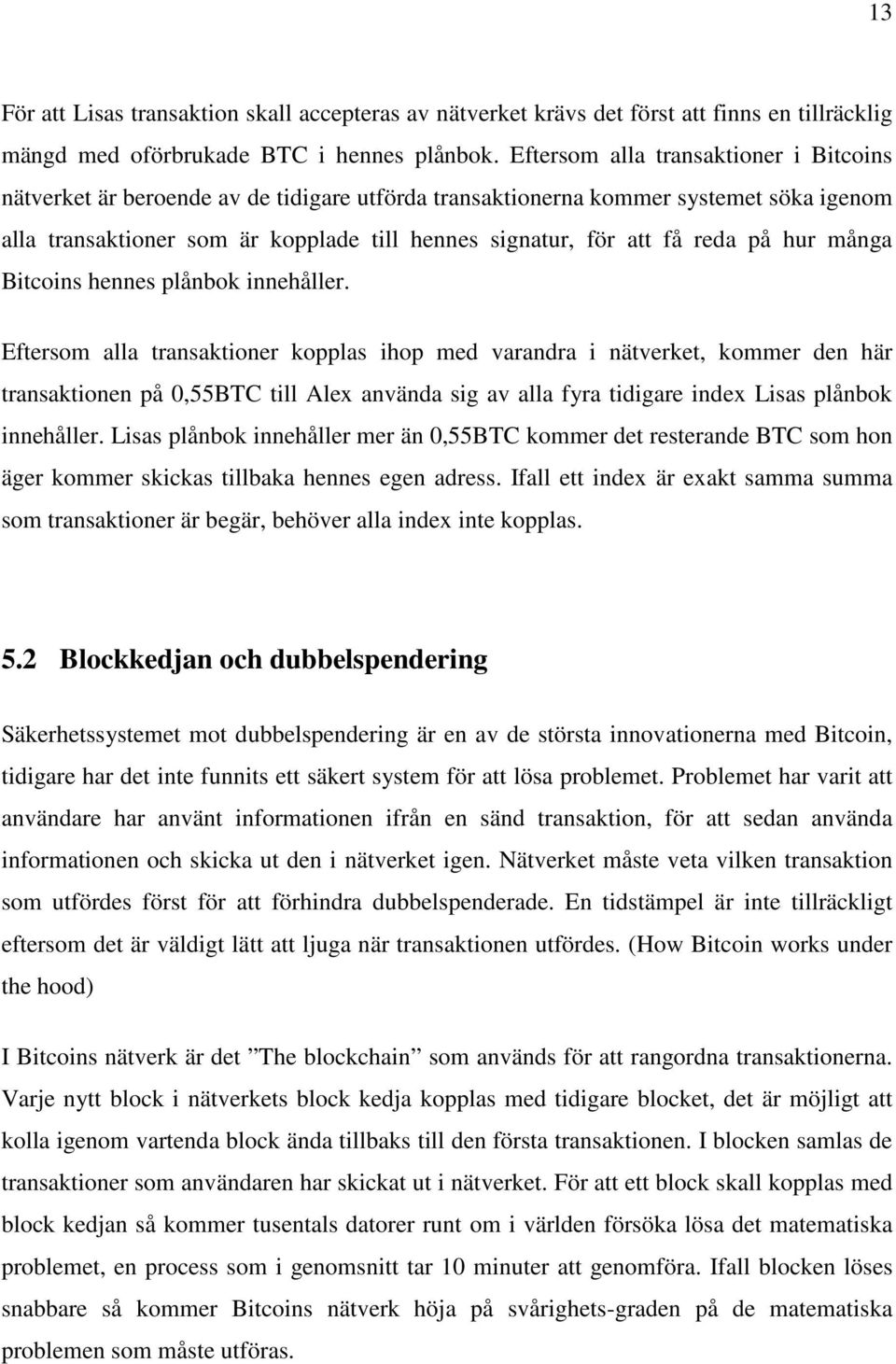 reda på hur många Bitcoins hennes plånbok innehåller.