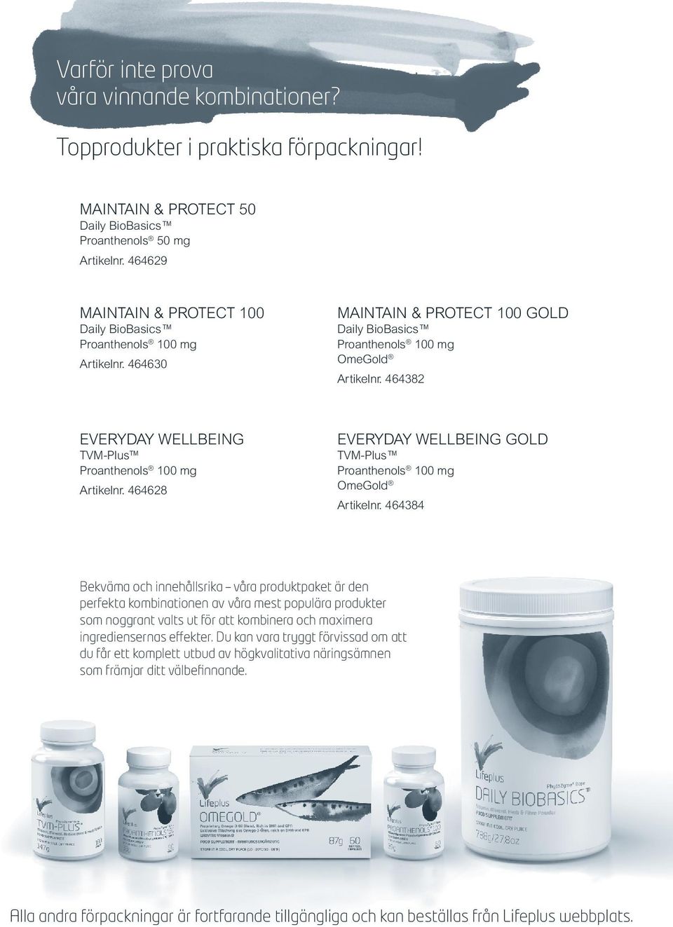 464382 EVERYDAY WELLBEING TVM-Plus Proanthenols 100 mg nr. 464628 EVERYDAY WELLBEING GOLD TVM-Plus Proanthenols 100 mg OmeGold nr.