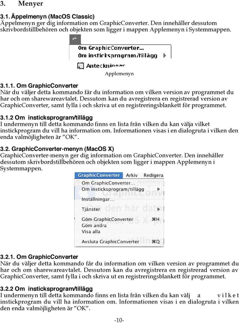 Dessutom kan du avregistrera en registrerad version av GraphicConverter, samt fylla i och skriva ut en registreringsblankett för programmet. 3.1.