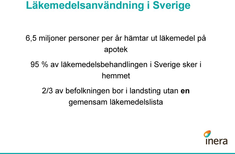 läkemedelsbehandlingen i Sverige sker i hemmet 2/3 av