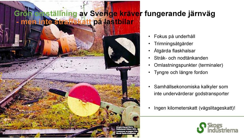 nodtänkanden Omlastningspunkter (terminaler) Tyngre och längre fordon
