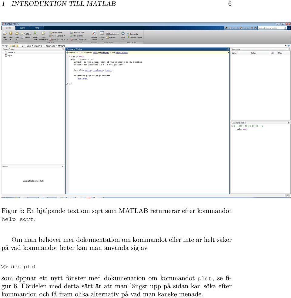 sig av >> doc plot som öppnar ett nytt fönster med dokumenation om kommandot plot, se figur 6.